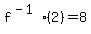 f%5E%28-1%29+%282%29+=+8