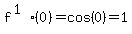 f%5E%281%29%280%29=cos%280%29=1