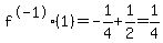 f%5E-1%281%29=+-1%2F4+%2B+1%2F2=1%2F4
