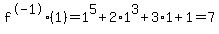 f%5E-1%281%29+=+1%5E5%2B2%2A1%5E3%2B3%2A1%2B1+=+7