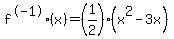 f%5E-1%28x%29=%281%2F2%29%28x%5E2-3x%29