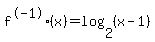 f%5E-1%28x%29=log%282%2C%28x-1%29%29