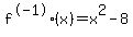 f%5E-1%28x%29=x%5E2-8