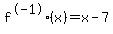 f%5E-1%28x%29+=+x-7