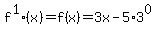 f%5E1%28x%29=f%28x%29=3x-5%2A3%5E0