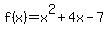 f+%28x%29+=++x%5E2+%2B+4x++-++7+