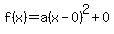 f+%28x%29+=+a%28x+-+0%29%5E2+%2B+0
