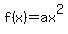 f+%28x%29+=+ax%5E2+