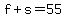 f+%2B+s+=+55