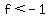 f+%3C+-1