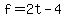 f+=+2t+-+4