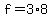 f+=+3%2A8
