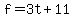 f+=+3t+%2B+11