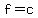 f+=+c