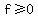 f+%3E=0