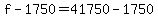 f+-+1750+=+41750+-+1750