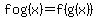 f+o+g%28x%29=f%28g%28x%29%29