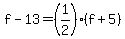 f-13=%281%2F2%29%28f%2B5%29