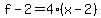 f-2=4%28x-2%29