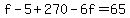 f-5%2B270-6f=65