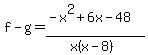 f-g=%28-x%5E2%2B6x-48%29%2F%28x%28x-8%29%29