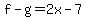 f-g=2x-7