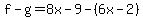f-g=8x-9-%286x-2%29
