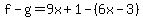 f-g=9x%2B1-%286x-3%29