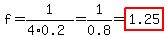 f=1%2F%284%2A0.2%29=1%2F0.8=highlight%281.25%29