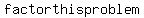 factor+this+problem+