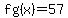 fg%28x%29=57