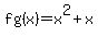 fg%28x%29=x%5E2%2Bx