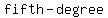 fifth-degree