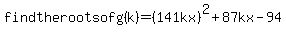 find++the++roots++of++g%28k%29=%28141kx%29%5E2%2B87kx-94