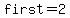 first=2