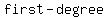 first-degree