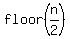 floor%28n%2F2%29%29