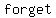 forget