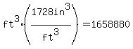 ft%5E3%2A%281728in%5E3%2Fft%5E3%29=1658880