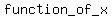 function+_of+_x