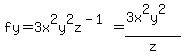 fy=3x%5E2y%5E2z%5E%28-1%29=%283x%5E2y%5E2%29%2Fz