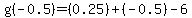 g%28-0.5%29=%280.25%29%2B%28-0.5%29-6