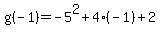 g%28-1%29+=+-5%5E2+%2B+4%28-1%29+%2B+2