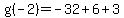 g%28-2%29=-32%2B6%2B3