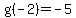 g%28-2%29=-5