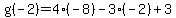 g%28-2%29=4%28-8%29-3%28-2%29%2B3