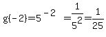 g%28-2%29=5%5E%28-2%29=1%2F5%5E2=1%2F25