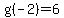g%28-2%29=6+