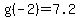 g%28-2%29=7.2