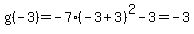 g%28-3%29=-7%28-3%2B3%29%5E2-3=-3